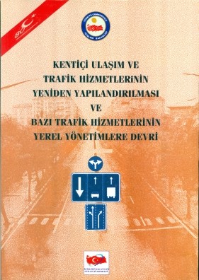 Kentiçi Ulaşım ve Trafik Hizmetlerinin Yeniden Yapılandırılması ve Bazı Trafik Hizmetlerinin Yerel Yönetimlere Devri Araştırması