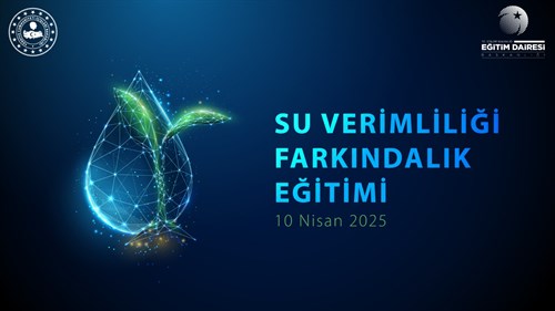 Su Verimliliği Farkındalık Eğitimi Gerçekleştirildi.