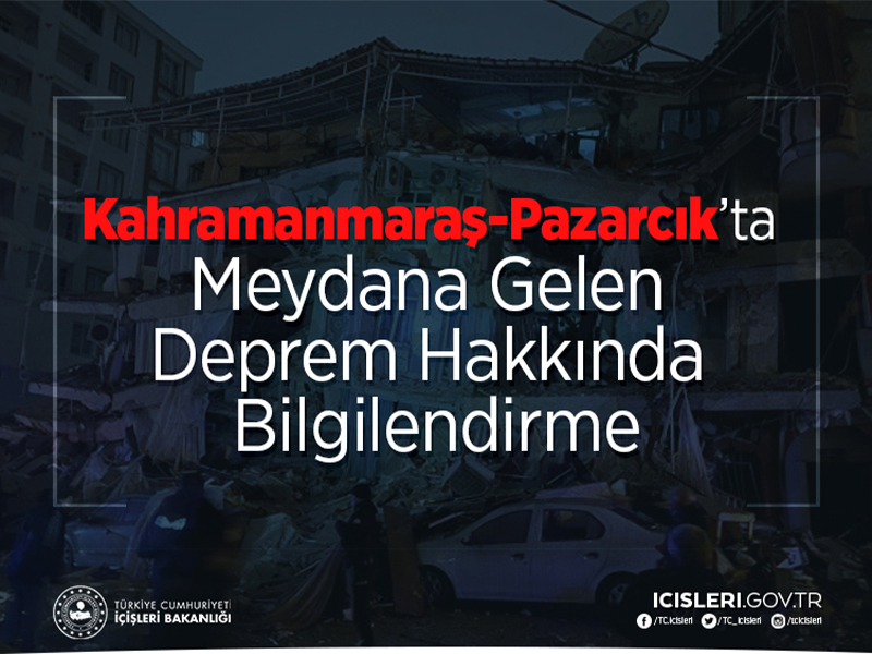 Kahramanmaraş-Pazarcık’ta Meydana Gelen Deprem Hakkında Bilgilendirme