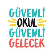 Güvenli Okul Güvenli Gelecek Projesi